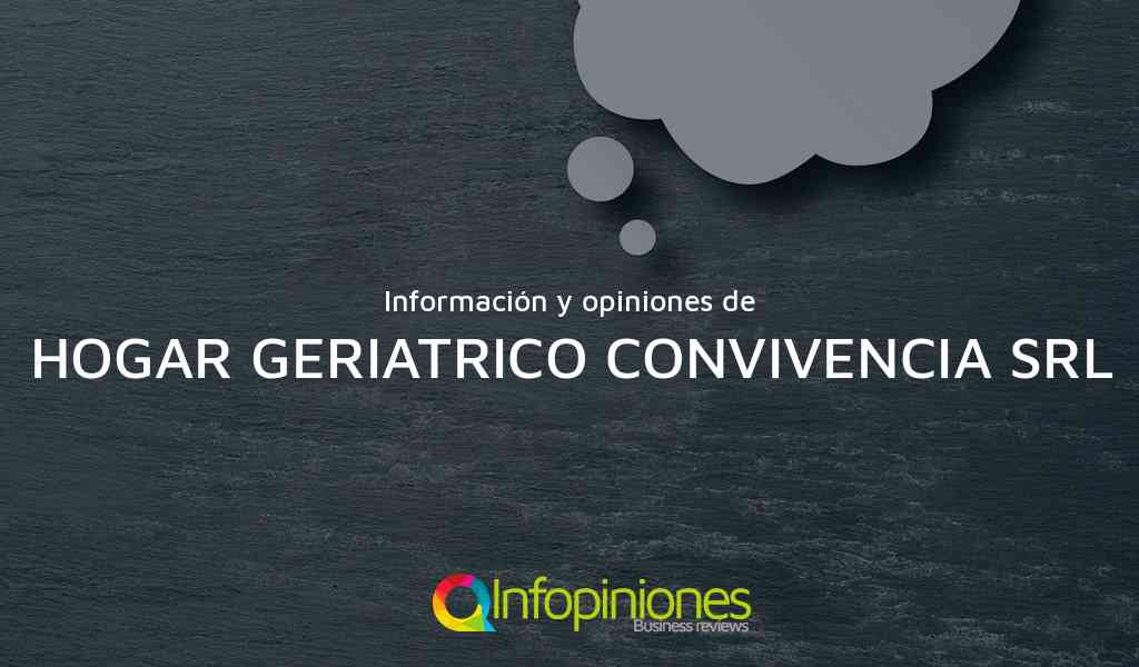 Información y opiniones sobre HOGAR GERIATRICO CONVIVENCIA SRL de NO IDENTIFICADA